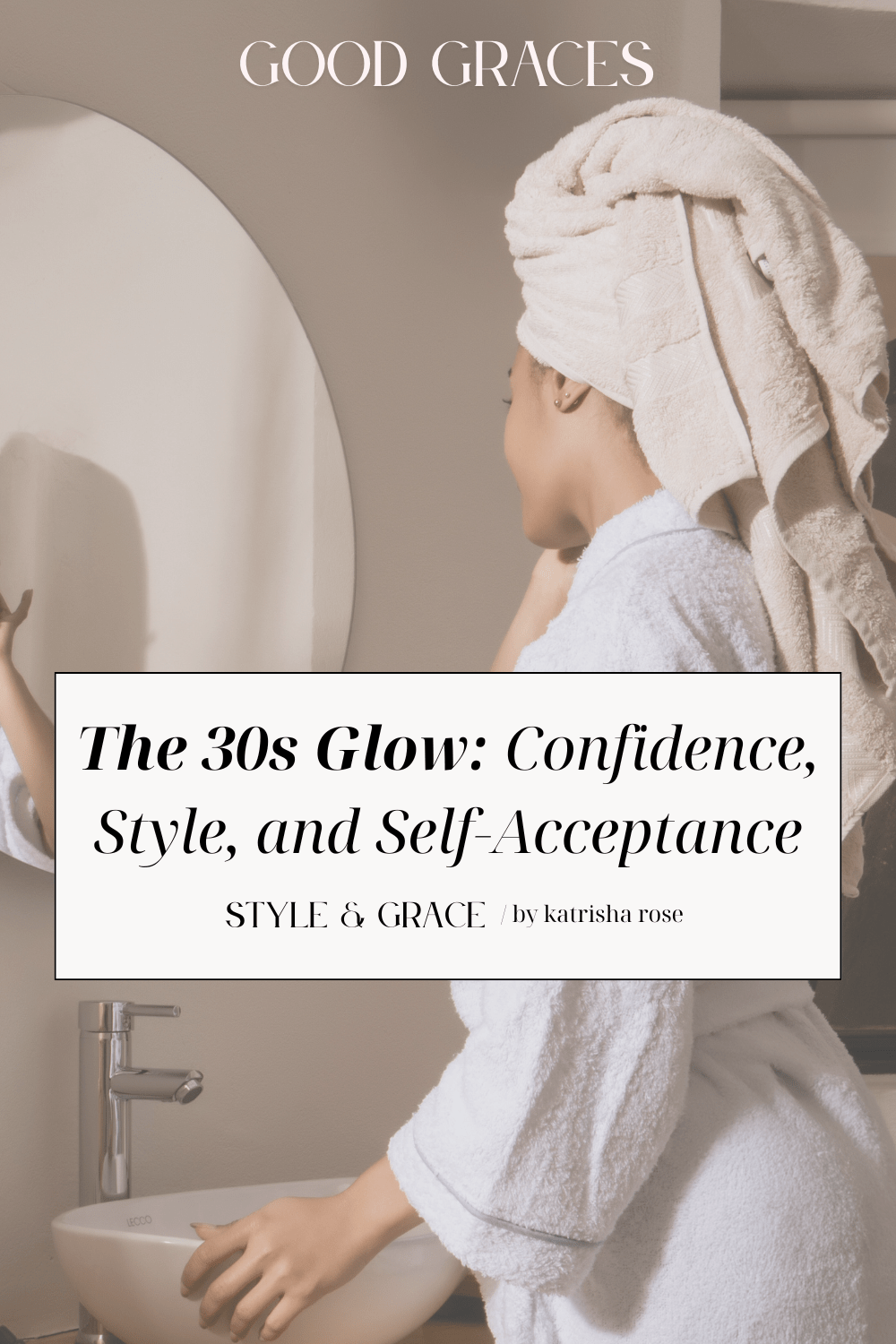 The 30s Glow: Confidence, Style, and&nbsp;Self-Acceptance